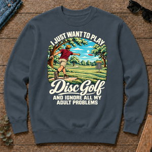 I Just Want To Play Disc Golf & Ignore All Adult Problems - dark-heather - CS2D-DarkHeather