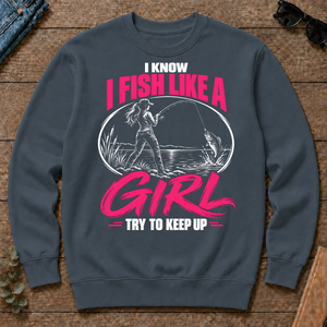 1 I Know I Fish Like A Girl Try To Keep Up - dark-heather - CS2D-DarkHeather