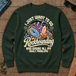 I Just Want To Go Rockhounding & Ignore All Adult Problems - forest-green - CS2D-ForestGreen