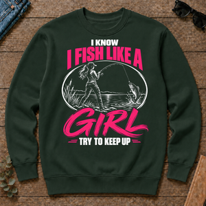 1 I Know I Fish Like A Girl Try To Keep Up - forest-green - CS2D-ForestGreen