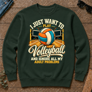 I Just Want To Play Volleyball & Ignore All Adult Problems - forest-green - CS2D-ForestGreen