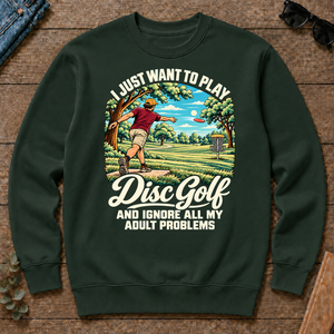I Just Want To Play Disc Golf & Ignore All Adult Problems - forest-green - CS2D-ForestGreen