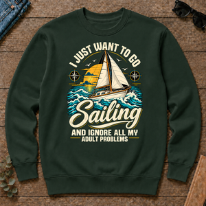 I Just Want To Go Sailing & Ignore All Adult Problems - forest-green - CS2D-ForestGreen