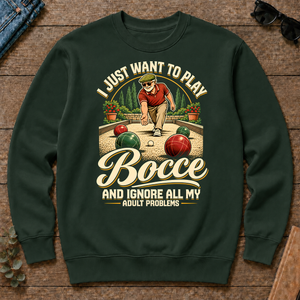 I Just Want To Play Bocce & Ignore All Adult Problems - forest-green - CS2D-ForestGreen