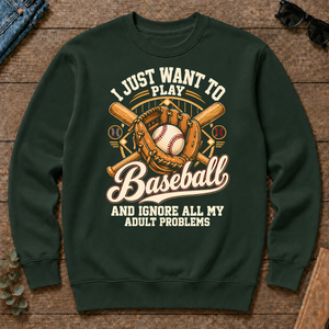 I Just Want To Play Baseball & Ignore All Adult Problems - forest-green - CS2D-ForestGreen