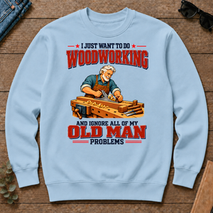 I Just Want To Do Woodworking & Ignore All Old Man Problems - light-blue - CS2D-LightBlue