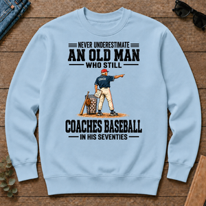 Never Underestimate An Old Man Coaches Baseball In His 70s - light-blue - CS2D-LightBlue