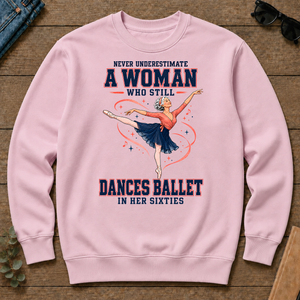 Never Underestimate A Woman Still Dances Ballet In Her 60s - light-pink - CS2D-LightPink