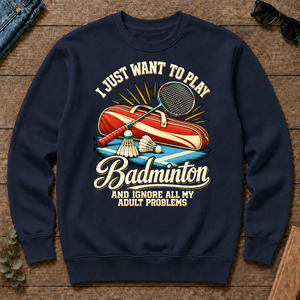 I Just Want To Play Badminton & Ignore All Adult Problems - navy - CS2D-Navy