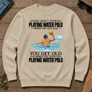 Vintage You Get Old When You Stop Playing Water Polo - sand - CS2D-Sand