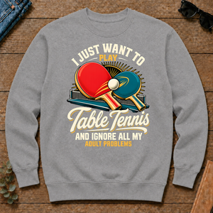 I Just Want To Play Table Tennis & Ignore All Adult Problems - sport-grey - CS2D-SportGrey