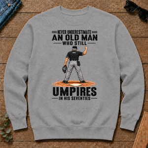 Never Underestimate An Old Man Still Umpires In His 70s - sport-grey - CS2D-SportGrey