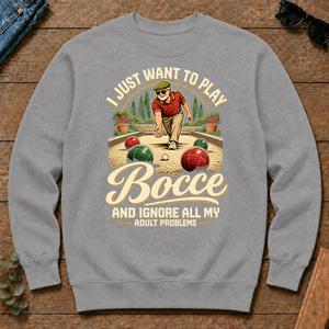 I Just Want To Play Bocce & Ignore All Adult Problems - sport-grey - CS2D-SportGrey
