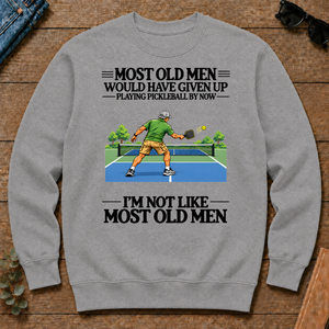 Most Old Man Would Have Given Up Playing Pickleball - sport-grey - CS2D-SportGrey