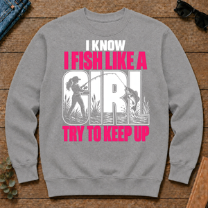 2 I Know I Fish Like A Girl Try To Keep Up - sport-grey - CS2D-SportGrey