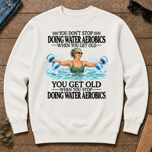 Don't Stop Doing Water Aerobics - white - CS2D-White