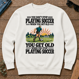 You Get Old When You Stop Playing Soccer - white - CS2D-White
