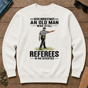Never Underestimate An Old Man Still Referees In His 70s - white - CS2D-White