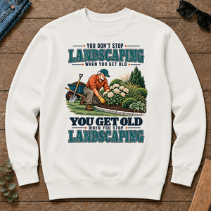 You Get Old When You Stop Landscaping - white - CS2D-White