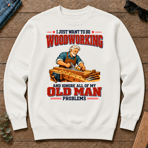 I Just Want To Do Woodworking & Ignore All Old Man Problems - white - CS2D-White