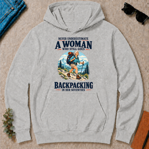 Never Underestimate A Woman Still Goes Backpacking - ash - HS2D-Ash