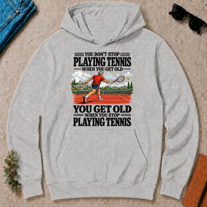 You Get Old When You Stop Playing Tennis - ash - HS2D-Ash