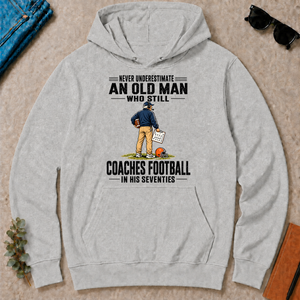 Never Underestimate An Old Man Coaches Football In His 70s - ash - HS2D-Ash