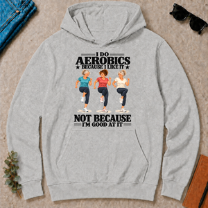 I Do Aerobics Because I Like It - ash - HS2D-Ash