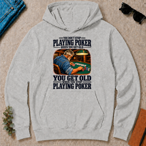 You Get Old When You Stop Playing Pocker - ash - HS2D-Ash