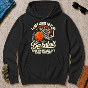 I Just Want To Play Basketball & Ignore All Adult Problems - black - HS2D-Black