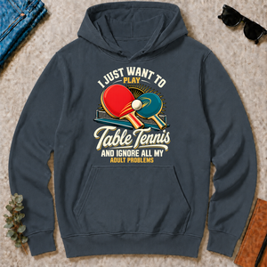 I Just Want To Play Table Tennis & Ignore All Adult Problems - dark-heather - HS2D-DarkHeather