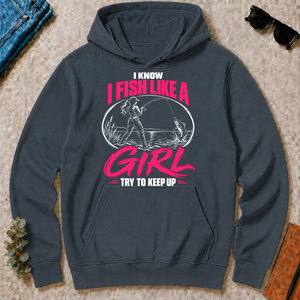 1 I Know I Fish Like A Girl Try To Keep Up - dark-heather - HS2D-DarkHeather