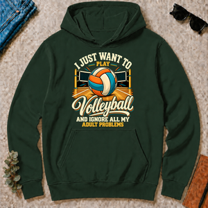 I Just Want To Play Volleyball & Ignore All Adult Problems - forest-green - HS2D-ForestGreen