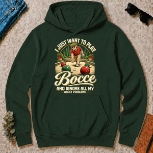I Just Want To Play Bocce & Ignore All Adult Problems - forest-green - HS2D-ForestGreen