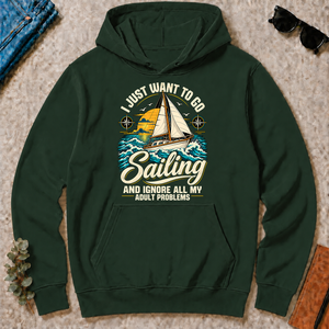 I Just Want To Go Sailing & Ignore All Adult Problems - forest-green - HS2D-ForestGreen