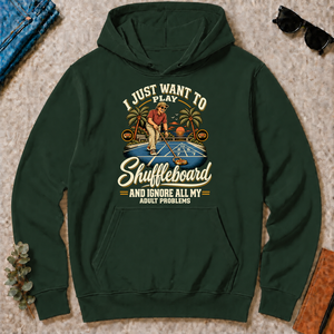 I Just Want To Play Shuffeboard & Ignore All Adult Problems - forest-green - HS2D-ForestGreen