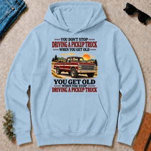 You Get Old When You Stop Driving A Pickup Truck - light-blue - HS2D-LightBlue