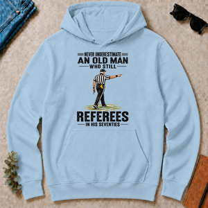 Never Underestimate An Old Man Still Referees In His 70s - light-blue - HS2D-LightBlue