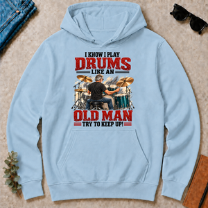 I Know I Play Drums Like An Old Man Try To Keep Up!_ - light-blue - HS2D-LightBlue