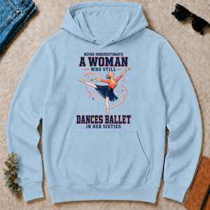 Never Underestimate A Woman Still Dances Ballet In Her 60s - light-blue - HS2D-LightBlue