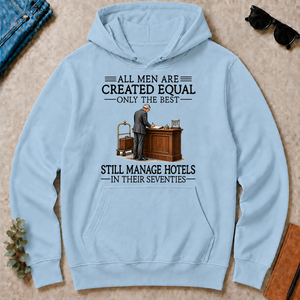All Men Are Created Equal Only The Best Still Manage Hotels 70s - light-blue - HS2D-LightBlue