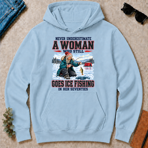 Never Underestimate A Woman Still Go Ice Fishing - light-blue - HS2D-LightBlue