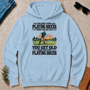 You Get Old When You Stop Playing Soccer - light-blue - HS2D-LightBlue