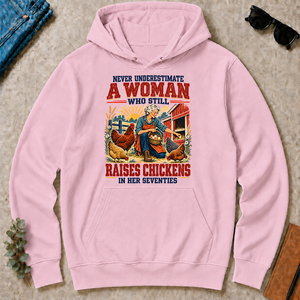 Never Underestimate A Woman Still Raises Chickens In Her 70s - light-pink - HS2D-LightPink