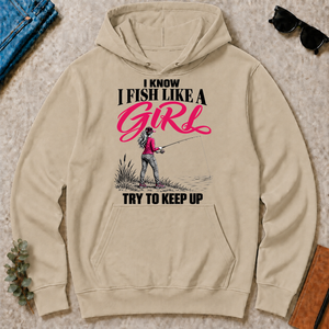 I Know I Fish Like A Girl Try To Keep Up - sand - HS2D-Sand