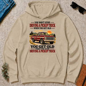 You Get Old When You Stop Driving A Pickup Truck - sand - HS2D-Sand