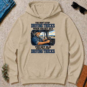 You Don't Stop Driving Trucks When You Get Old - sand - HS2D-Sand