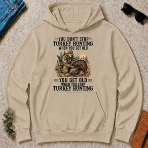 Turkey Hunting - You Get Old When You Stop - sand - HS2D-Sand