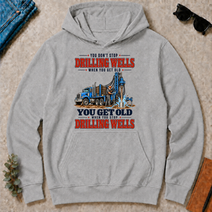 You Get Old When You Stop Drilling Wells - sport-grey - HS2D-SportGrey