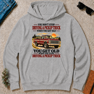 You Get Old When You Stop Driving A Pickup Truck - sport-grey - HS2D-SportGrey